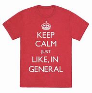Image result for Keep Calm and Get Drunk T-Shirt
