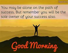 Image result for Good Morning Success Quotes