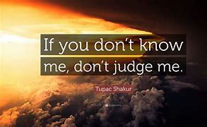 Image result for Don't Judge Me Quotes