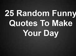 Image result for Random Thoughts Funny Quotes