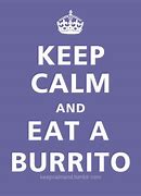Image result for Keep Calm and Eat Borritos