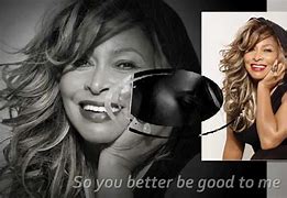 Image result for Tina Turner Better Be Good to Me