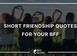 Image result for Short Quotes About Friendship and Life