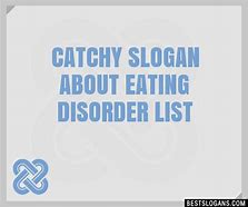Image result for Slogan About Eating Disorder
