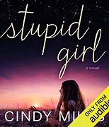 Image result for I'm a Stupid Girl
