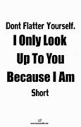 Image result for Funny Short Person Quotes