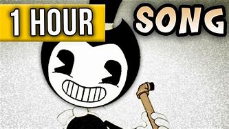 Image result for Bendy Song 1 Hour