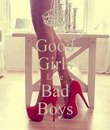 Image result for Bad Boy Good Girl Quotes