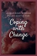 Image result for Coping with Change Quotes