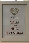 Image result for Keep Calm and Hug Nana