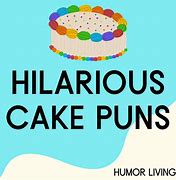 Image result for Funny Cake Puns