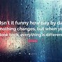 Image result for Its Funny How Quotes