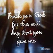 Image result for Thank You God for a New Day