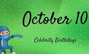 Image result for October 10 Birthdays