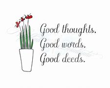 Image result for Good Thoughts Good Words Good Deeds