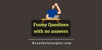 Image result for Questions with No Answers