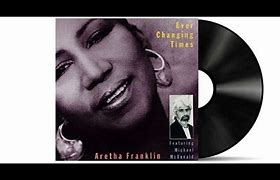 Image result for Aretha Franklin Ever-Changing Times