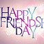 Image result for Happy Friendship Day 2019