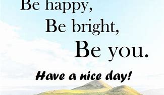 Image result for Nice Day Sayings