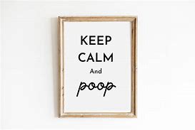 Image result for Keep Calm and Love Poop