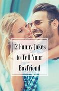 Image result for Funny Boyfriend Jokes