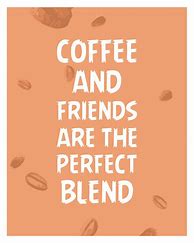 Image result for Coffee Best Friend Quotes