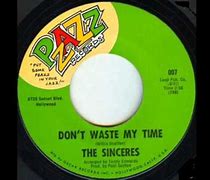 Image result for The Sinceres Don't Waste My Time