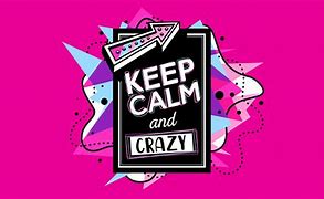 Image result for Keep Calm Hope Is Crazy