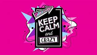 Image result for Keep Calm and Laugh Like Crazy Poster