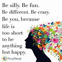 Image result for Be Silly Be Fun Be Different