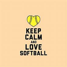 Image result for Softball Quotes Keep Calm