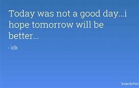 Image result for Not a Good Day Quote