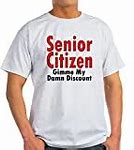 Image result for Senior Citizen T-Shirts