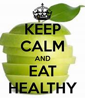 Image result for Keep Calm and Eat Wel