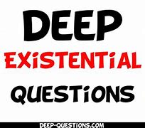 Image result for Existential Questions