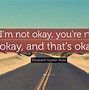 Image result for Quotes About Not Being OK in Life