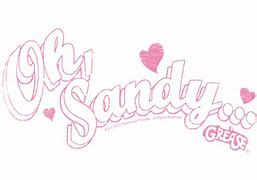 Image result for OH. Sandy Grease