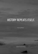 Image result for Repeat History Quote
