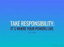 Image result for Being Responsible Quotes