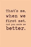 Image result for He Makes Me Better Quotes