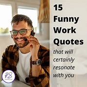 Image result for Workplacre Quotes Funny