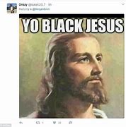 Image result for You See This Shit Black Jesus