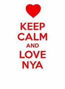 Image result for Keep Calm and Love Nya