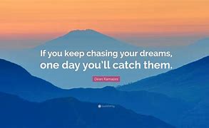 Image result for Chasing Dreams Quotes