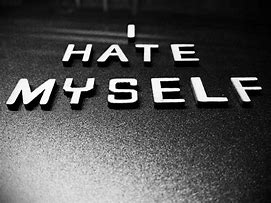 Image result for Quotes About Self Hatred