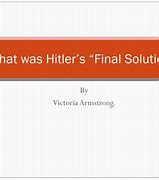 Image result for Hitler's Final Solution