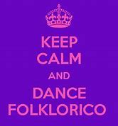 Image result for Keep Calm and Dance Folklorico