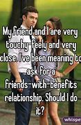 Image result for My Guy Friend Always Touchy-Feely