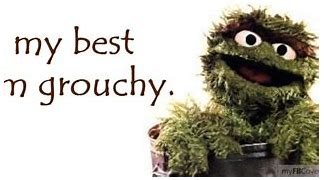 Image result for Oscar the Grouch Quotes