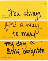 Image result for You Always Make My Day Brighter